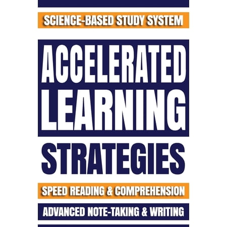 Accelerated Learning Techniques Accelerated Learning Strategies: How to Improve Your Study Skills and Learn Anything Faster. Maximize Your Speed Reading, Book 1, (Paperback)