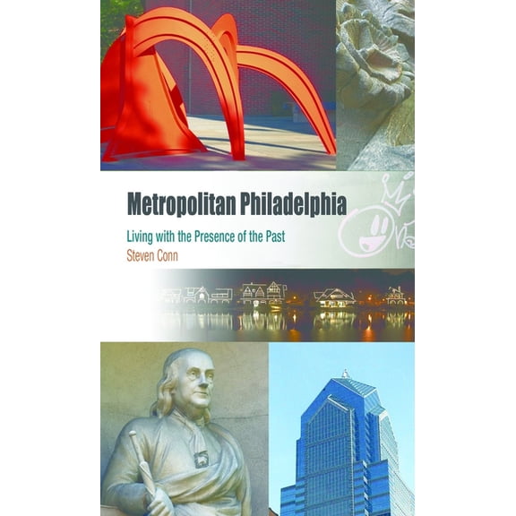 Metropolitan Portraits Metropolitan Philadelphia: Living with the Presence of the Past, (Paperback)