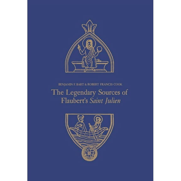 University of Toronto Romance The Legendary Sources of Flaubert's Saint Julien, (Paperback)