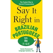 Say It Right in Brazilian Portuguese: The Fastest Way to Correct Pronunciation [Paperback - Used]