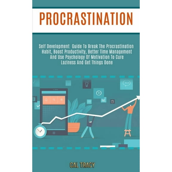 Procrastination: Self Development Guide to Break the Procrastination Habit, Boost Productivity, Better Time Management a, (Paperback)