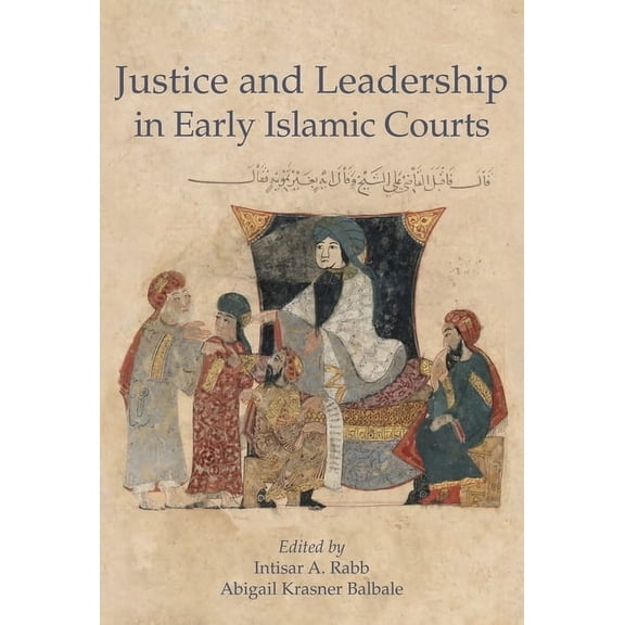 Harvard Islamic Law: Justice and Leadership in Early Islamic Courts (Hardcover)
