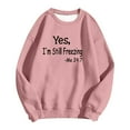 thumbnail image 4 of Arlun Yes I Am Still Freezing Sweatshirts Women Long Sleeve Fashion Letter Printed Soft Comfort Hoodless Tops Plus Size Funny Saying Casual Pullovers Tops Pink L, 4 of 4