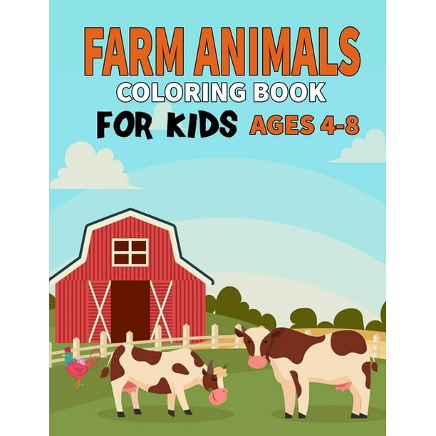 Farm Animals Coloring -Book For Kids Ages 4-8: Cute Colouring Pages For Boys Girls Toddlers And Preschoolers (Paperback)