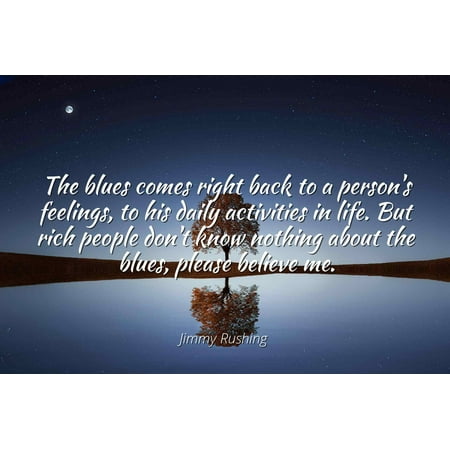 Rich Activities (Jimmy Rushing - The blues comes right back to a person's feelings, to his daily activities in life. But rich people don't know nothing about the blues, pl - Famous)