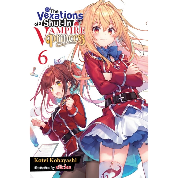 The Vexations of a Shut-In Vampire Princess (light novel): The Vexations of a Shut-In Vampire Princess, Vol. 6 (light novel) (Series #6) (Paperback)
