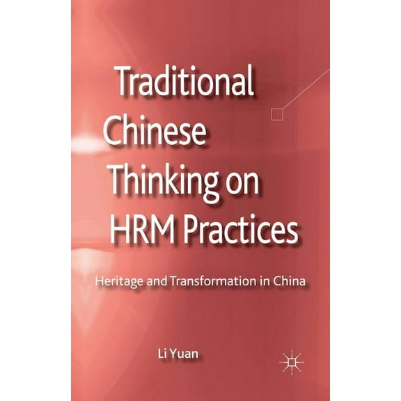 Palgrave Studies in Chinese Management Traditional Chinese Thinking on HRM Practices: Heritage and Transformation in China, (Paperback)