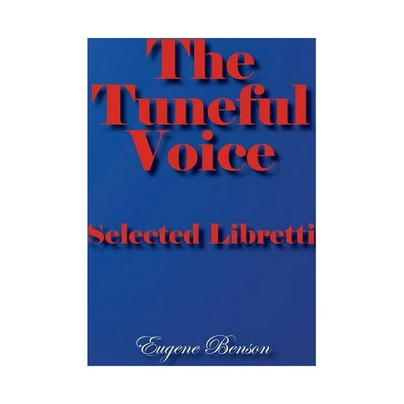 The Tuneful Voice: Selected Libretti, (Paperback)