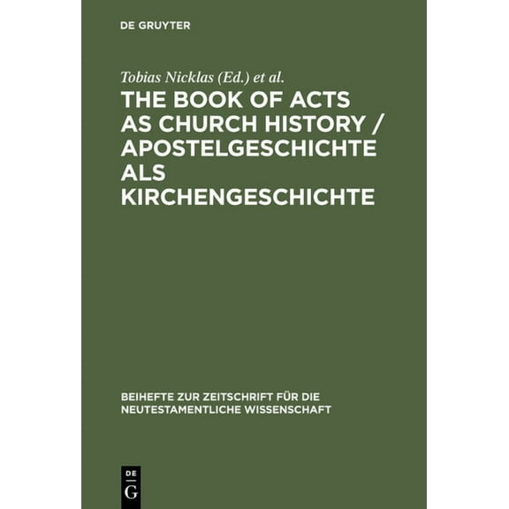 Beihefte Zur Zeitschrift Für die Neutest The Book of Acts as Church History / Apostelgeschichte ALS Kirchengeschichte: Text, Textual Traditions and Ancient Inter, Book 120, (Hardcover)