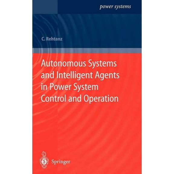 Power Systems Autonomous Systems and Intelligent Agents in Power System Control and Operation, (Hardcover)