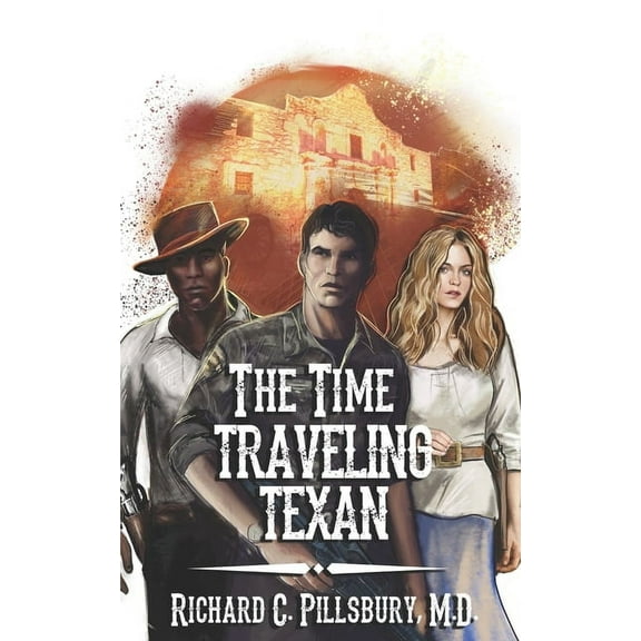 The Time-Traveling Texan (Paperback) by Richard C Pillsbury