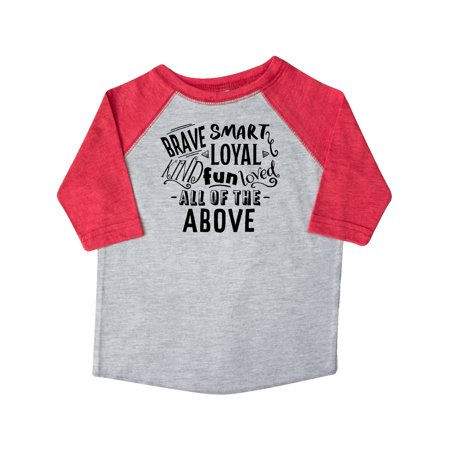 

Inktastic Brave Smart Loyal Kind Fun Loved All of the Above Gift Toddler Boy or Toddler Girl T-Shirt