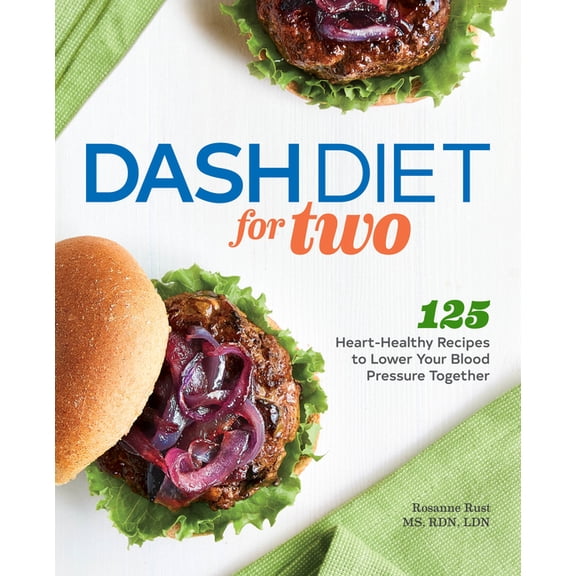 Dash Diet for Two: 125 Heart-Healthy Recipes to Lower Your Blood Pressure Together, (Paperback)