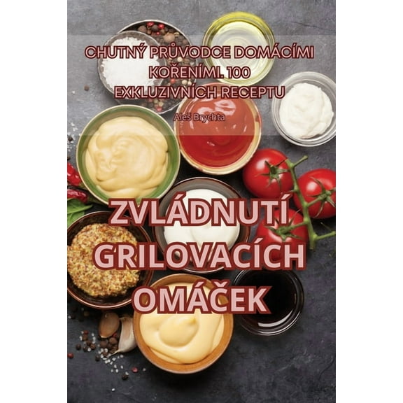 ZvlÃ¡dnutÃ­ GrilovacÃ­ch OmÃ¡Ček, (Paperback)