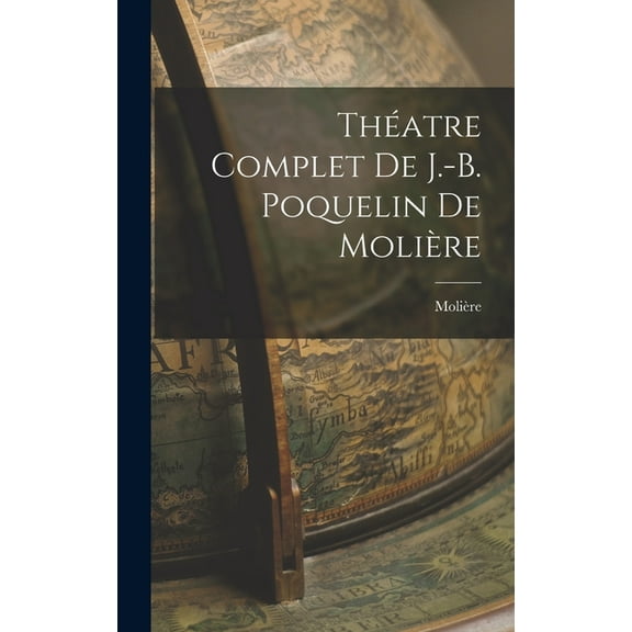 Théatre Complet de J.-B. Poquelin de Molière (Hardcover)