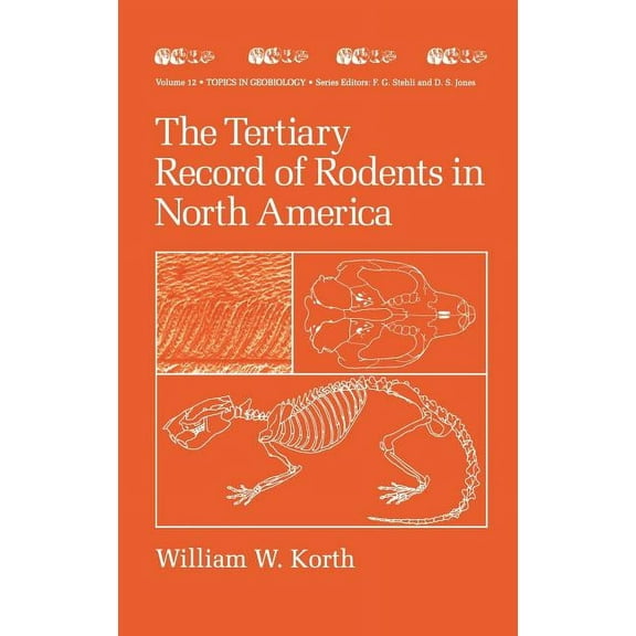 Topics in Geobiology The Tertiary Record of Rodents in North America, Book 12, (Hardcover)