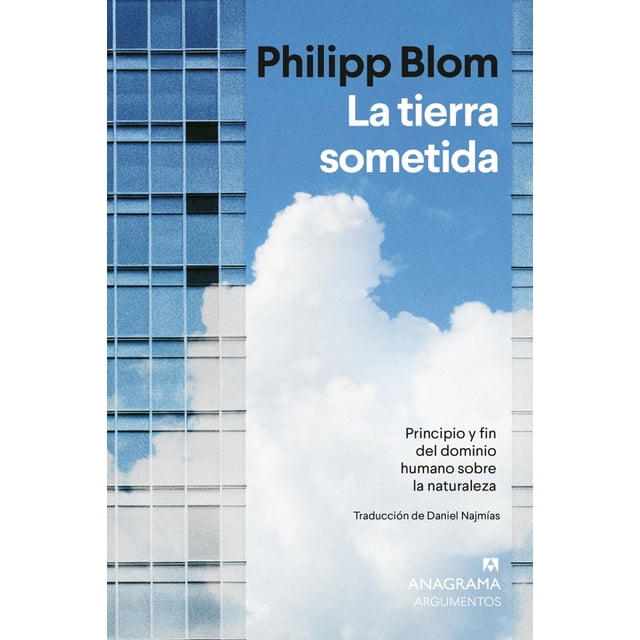 La tierra sometida, de Blom Philipp, Anagrama, Pasta blanda
