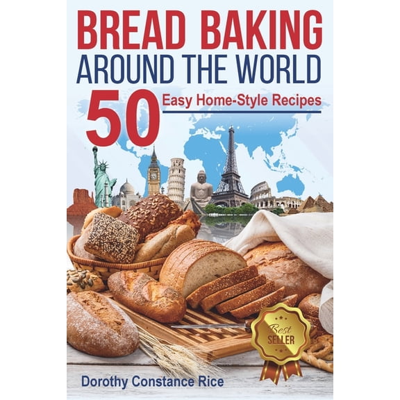 A Culinary Odyssey by Aunt Rice: Bread Baking Around the World: 50 Easy Home-Style Recipes (Paperback)