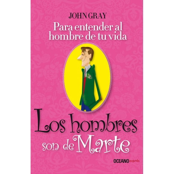 Hombres son de Marte, Los. Para entender al hombre de tu vida Océano exprés 9786074007398