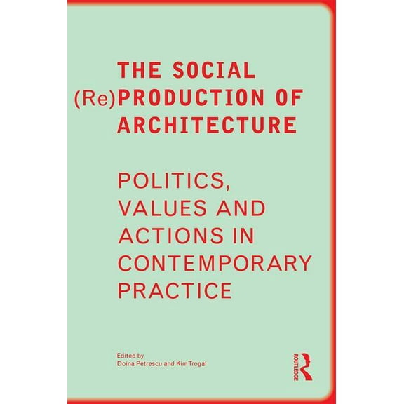 The Social (Re)Production of Architecture (Paperback)