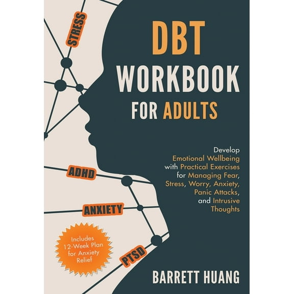 DBT Workbook for Adults: Develop Emotional Wellbeing with Practical Exercises for Managing Fear, Stress, Worry, Anxiety,, (Paperback)