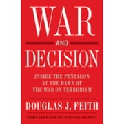 War and Decision : Inside the Pentagon at the Dawn of the War on Terrorism