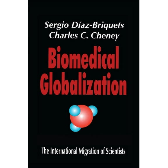 Biomedical Globalization: The International Migration of Scientists, (Paperback)