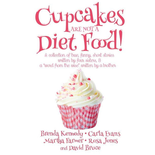 Cupcakes Are Not a Diet Food (Paperback) Cupcakes Are Not a Diet Food (Paperback)