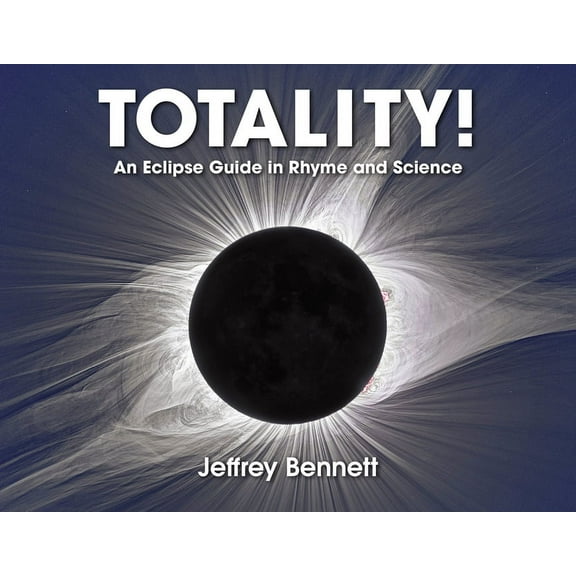 Totality!: An Eclipse Guide in Rhyme and Science, (Hardcover)