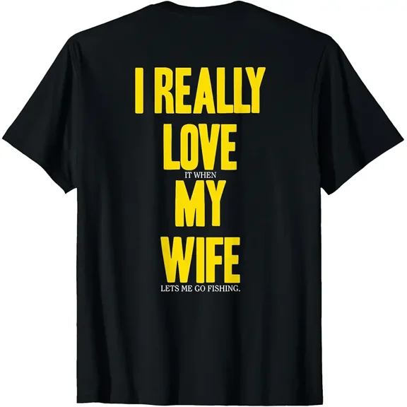 I Really Love It When My Wife Let Me Go Fishing T-Shirt