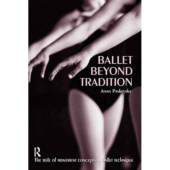 Pre-Owned Ballet Beyond Tradition (Paperback) 0415970180 9780415970181