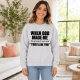 thumbnail image 6 of When God Made Me Christian Sweatshirt, Funny Faith Sweater, 6 of 11