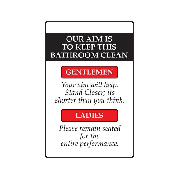 OUR AIM IS TO KEEP THIS BATHROOM CLEAN Sign rules restroom | Indoor/Outdoor | 17" Tall