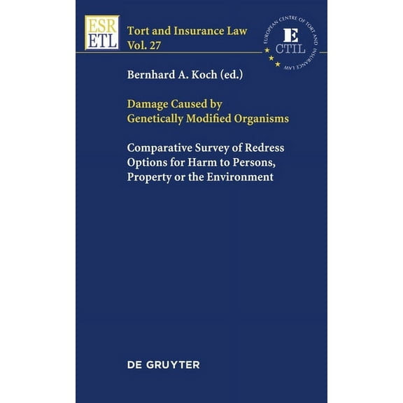 Tort and Insurance Law Damage Caused by Genetically Modified Organisms: Comparative Survey of Redress Options for Harm to Persons, Property or , Book 27, (Hardcover)