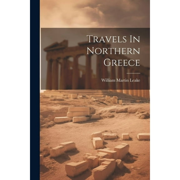 Travels In Northern Greece (Paperback)
