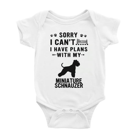 

Sorry I Can t I Have Plans With My Miniature Schnauzer Love Pet Dog Funny Infant Baby Bodysuit (White 12-18 Months)