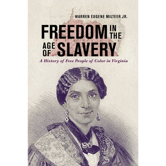 American South Freedom in the Age of Slavery: A History of Free People of Color in Virginia, (Paperback)