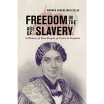 American South Freedom in the Age of Slavery: A History of Free People of Color in Virginia, (Paperback)
