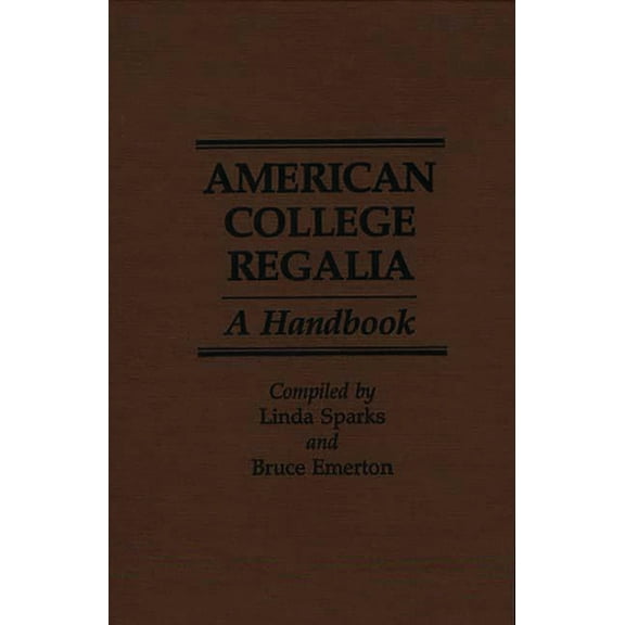 American College Regalia: A Handbook, (Hardcover)