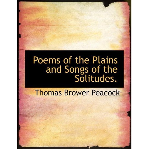 Poems of the Plains and Songs of the Solitudes. (Paperback)