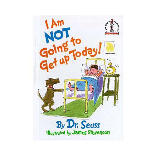 dr seuss i am not going to get up today dr seuss i am not going to get up today