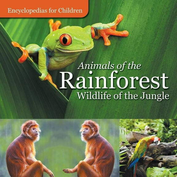 Animals of the Rainforest Wildlife of the Jungle Encyclopedias for Children (Paperback)