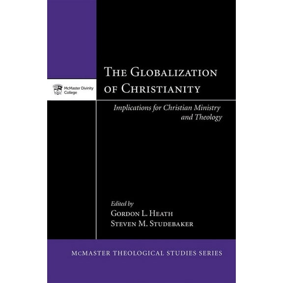 McMaster Theological Studies: The Globalization of Christianity (Hardcover)