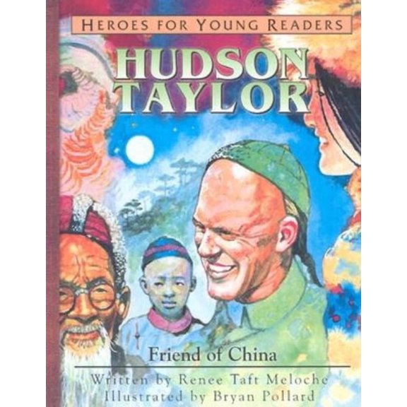 Heroes for Young Readers Hudson Taylor: Friend of China, (Hardcover)