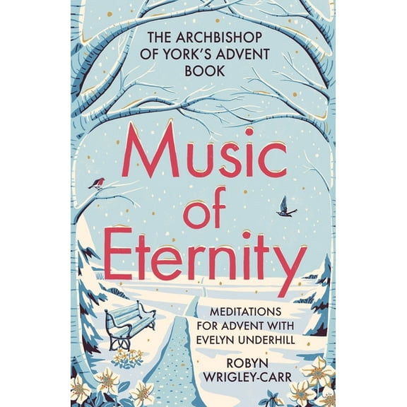 Music of Eternity: Meditations for Advent with Evelyn Underhill: The Archbishop of York's Advent Book 2021, (Paperback)