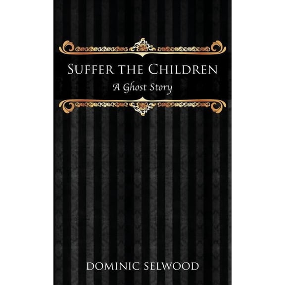 Suffer the Children: A Ghost Story, (Paperback)