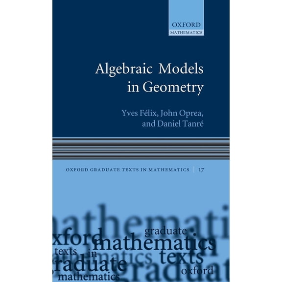 Oxford Graduate Texts in Mathematics Algebraic Models Geometry, Book 17, (Hardcover)