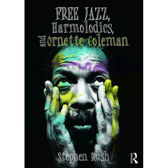 Free Jazz, Harmolodics, and Ornette Coleman (Paperback)