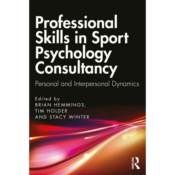 Professional Skills in Sport Psychology Consultancy: Personal and Interpersonal Dynamics, (Paperback)