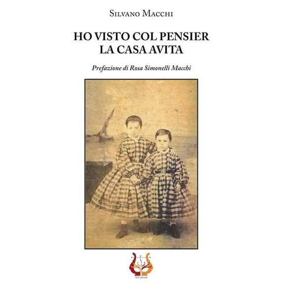 Silvano Macchi,Rosa Simonelli Macchi Ho visto col pensier la casa avita (Paperback)